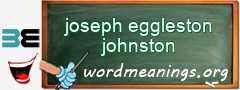 WordMeaning blackboard for joseph eggleston johnston